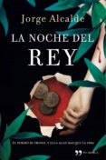 la noche del rey-jorge alcalde-9788499980355 la noche del rey-jorge alcalde-9788499980355