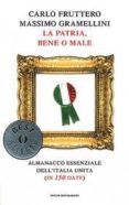 la patria, bene o male. almanacco essenziale dell italia unita (i n 150 date)-carlo fruttero-massimo gramellini-9788804612155 la patria, bene o male. almanacco essenziale dell italia unita (i n 150 date)-carlo fruttero-massimo gramellini-9788804612155