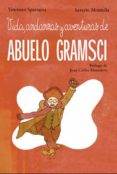 vida, andanzas y aventuras de abuelo gramsci-vicenzo sparagna-9788899086855 vida, andanzas y aventuras de abuelo gramsci-vicenzo sparagna-9788899086855