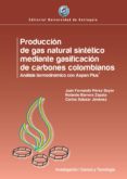 produccion de gas natural sintetico mediante gasificacion de carbones colombianos (ebook)-9789587146455 produccion de gas natural sintetico mediante gasificacion de carbones colombianos (ebook)-9789587146455
