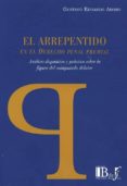 el arrepentimiento en el derecho penal premial: analisis dogmatico y practico sobre la figura del coimputado delator-gustavo eduardo aboso-9789974745155 el arrepentimiento en el derecho penal premial: analisis dogmatico y practico sobre la figura del coimputado delator-gustavo eduardo aboso-9789974745155