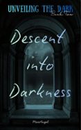 DESCENT INTO DARKNESS
