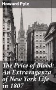 Ebooks forum descargar gratis THE PRICE OF BLOOD: AN EXTRAVAGANZA OF NEW YORK LIFE IN 1807 4057664591265 RTF de 