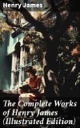 Descarga gratuita de libros de venta. THE COMPLETE WORKS OF HENRY JAMES (ILLUSTRATED EDITION)  (edición en inglés)