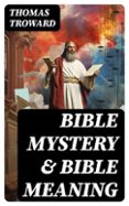 Descarga gratuita de libros de la vida de pi. BIBLE MYSTERY & BIBLE MEANING
				EBOOK (edición en inglés) 8596547716365 de THOMAS TROWARD