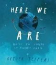 here we are:notes for living on planet earth-oliver jeffers-9780008266165 here we are:notes for living on planet earth-oliver jeffers-9780008266165