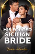 HIS FORCED SICILIAN BRIDE