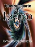 teletransporte a izaro (ebook)-antonio de chencha-9781291133165 teletransporte a izaro (ebook)-antonio de chencha-9781291133165