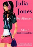 Libros en línea gratis para leer descargar JULIA JONES – LOS AÑOS ADOLESCENTES – LIBRO 1: DESMORONÁNDOME de KATRINA KAHLER  (Spanish Edition) 9781507106365