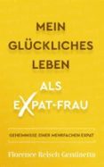 Descargas gratuitas de libros electrónicos pdf epub MEIN GLÜCKLICHES LEBEN ALS EXPAT-FRAU
        EBOOK (edición en alemán) en español de  MOBI