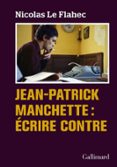 Descargar libros electrónicos gratis italiano JEAN-PATRICK MANCHETTE : ÉCRIRE CONTRE ePub PDB DJVU de NICOLAS LE FLAHEC