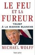le feu et la fureur: trump à la maison blanche-michael wolff-9782221218365 le feu et la fureur: trump à la maison blanche-michael wolff-9782221218365