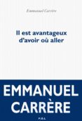 il est avantageux d avoir ou aller-emmanuel carrere-9782818038765 il est avantageux d avoir ou aller-emmanuel carrere-9782818038765