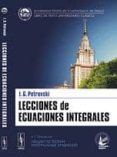 lecciones de ecuaciones integrales-i.g. petrovski-9785396003965 lecciones de ecuaciones integrales-i.g. petrovski-9785396003965