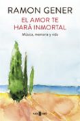 el amor te hara inmortal-ramon gener-9788401017865 el amor te hara inmortal-ramon gener-9788401017865