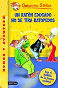 un raton educado no se tira ratopedos-geronimo stilton-9788408060765 un raton educado no se tira ratopedos-geronimo stilton-9788408060765