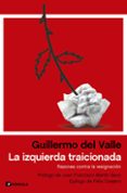 Audiolibros gratuitos para descarga móvil LA IZQUIERDA TRAICIONADA
				EBOOK PDB PDF CHM de GUILLERMO DEL VALLE 9788411002165 in Spanish