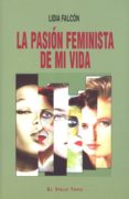 la pasion feminista de mi vida (el viejo topo)-lidia falcon-9788415216865 la pasion feminista de mi vida (el viejo topo)-lidia falcon-9788415216865