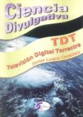 tdt: television digital terrestre (ciencia divulgativa)-javier luque ordoñez-9788415270065 tdt: television digital terrestre (ciencia divulgativa)-javier luque ordoñez-9788415270065