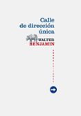 calle de direccion unica-walter benjamin-9788415289265 calle de direccion unica-walter benjamin-9788415289265