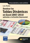dominar las tablas dinámicas en excel 2007-2010 aplicadas a la gestión empresarial (ebook)-luis muñiz-9788415330165 dominar las tablas dinámicas en excel 2007-2010 aplicadas a la gestión empresarial (ebook)-luis muñiz-9788415330165