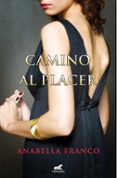 camino al placer-anabella franco-9788415420965 camino al placer-anabella franco-9788415420965
