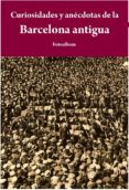 curiosidades y anécdotas de la barcelona antigua-josep pi-9788415618065 curiosidades y anécdotas de la barcelona antigua-josep pi-9788415618065