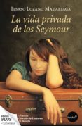 la vida privada de los seymour (ebook)-itsaso lozano madariaga-9788415791065 la vida privada de los seymour (ebook)-itsaso lozano madariaga-9788415791065