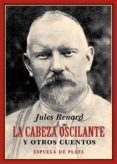 la cabeza oscilante y otros cuentos-jules renard-9788416034765 la cabeza oscilante y otros cuentos-jules renard-9788416034765