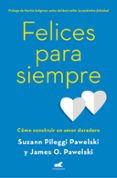 felices para siempre-suzann pileggi pawelski-james o. pawelski-9788416076765 felices para siempre-suzann pileggi pawelski-james o. pawelski-9788416076765