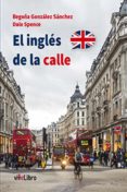 el inglés de la calle (ebook)-begoña gonzalez sanchez-dale spence-9788416097265 el inglés de la calle (ebook)-begoña gonzalez sanchez-dale spence-9788416097265
