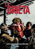 la grieta-carlos spottorno-guillermo abril-9788416251865 la grieta-carlos spottorno-guillermo abril-9788416251865