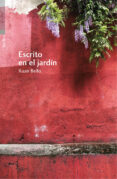 escrito en el jardin-xuan bello fernandez-9788416461165 escrito en el jardin-xuan bello fernandez-9788416461165