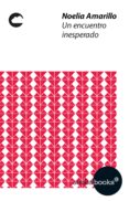 un encuentro inesperado (ebook)-noelia amarillo-9788416494965 un encuentro inesperado (ebook)-noelia amarillo-9788416494965