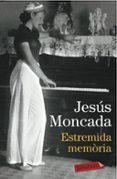 estremida memoria-jesus moncada-9788416600465 estremida memoria-jesus moncada-9788416600465