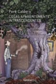cosas aparentemente intrascendentes-pere calders-9788416830565 cosas aparentemente intrascendentes-pere calders-9788416830565