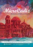microcádiz: microcuentos a cádiz y su carnaval-fernando macias grosso-cristina gomez del amo-9788416953165 microcádiz: microcuentos a cádiz y su carnaval-fernando macias grosso-cristina gomez del amo-9788416953165
