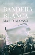 bandera blanca-mario alonso ayala-9788417044565 bandera blanca-mario alonso ayala-9788417044565