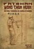 fatshan wing chun kuen: historia y secuencia del muñeco de madera-jose maria prat-pere perez-9788420305165 fatshan wing chun kuen: historia y secuencia del muñeco de madera-jose maria prat-pere perez-9788420305165