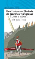 una (estupenda) historia de dragones y princesas (mas o menos)-jordi sierra i fabra-9788420444765 una (estupenda) historia de dragones y princesas (mas o menos)-jordi sierra i fabra-9788420444765