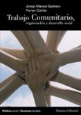 trabajo comunitario, organizacion y desarrollo social-josep manuel barbero-ferran cortes-9788420647265 trabajo comunitario, organizacion y desarrollo social-josep manuel barbero-ferran cortes-9788420647265