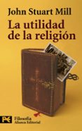 la utilidad de la religion-john stuart mill-9788420649665 la utilidad de la religion-john stuart mill-9788420649665