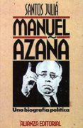 manuel azaña: una biografia politica: del ateneo al palacio nacio nal (2ª ed.)-santos julia-9788420696065 manuel azaña: una biografia politica: del ateneo al palacio nacio nal (2ª ed.)-santos julia-9788420696065