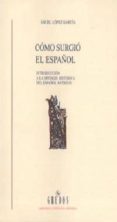 como surgio el español: introduccion a la sintaxis historica del español antiguo-angel lopez garcia-9788424922665 como surgio el español: introduccion a la sintaxis historica del español antiguo-angel lopez garcia-9788424922665