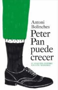peter pan puede crecer: el viaje del hombre hacia la madurez-antoni bolinches-9788425343865 peter pan puede crecer: el viaje del hombre hacia la madurez-antoni bolinches-9788425343865