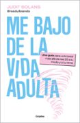 Descarga de libros electronicos ipad ME BAJO DE LA VIDA ADULTA
				EBOOK ePub 9788425365102 (Spanish Edition) de JUDIT SOLANS