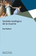 sentido teologico de la muerte-karl rahner-9788425403965 sentido teologico de la muerte-karl rahner-9788425403965