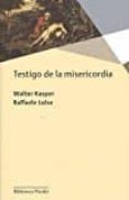 testigo de la misericordia-walter kasper-raffaele luise-9788425438165 testigo de la misericordia-walter kasper-raffaele luise-9788425438165