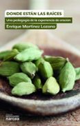 donde estan las raices: una pedagogia de la experiencia de oracio n-enrique martinez lozano-9788427714465 donde estan las raices: una pedagogia de la experiencia de oracio n-enrique martinez lozano-9788427714465