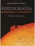 fotografia astronomica y atmosferica-juan carlos casado morente-9788428215565 fotografia astronomica y atmosferica-juan carlos casado morente-9788428215565